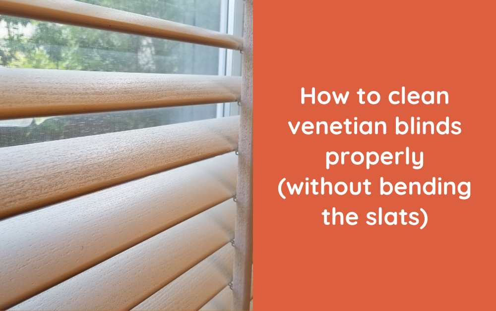 How to clean venetian blinds properly (without bending the slats)